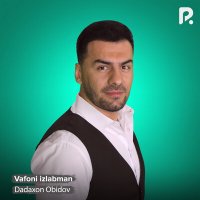 Скачать песню Dadaxon Obidov - Vafoni izlabman