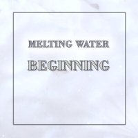 Скачать песню Melting Water - Beginning