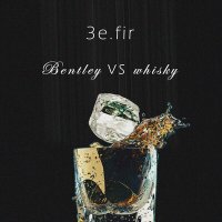 Скачать песню 3e.fir - Bentley vs Whisky
