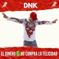Скачать песню DnK - El Dinero no compra la Felicidad