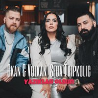 Скачать песню Okan & Volkan, Seda Tripkolic - Yazıklar Olsun