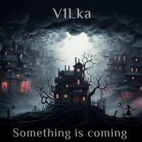Скачать песню V1Lka - Something is coming