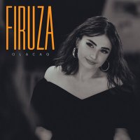 Скачать песню Firuza - Olacaq