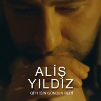 Скачать песню Aliş Yıldız - Gittiğin Günden Beri