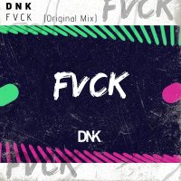 Скачать песню DnK - Fvck