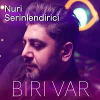 Скачать песню Nuri Serinlendirici - Biri Var