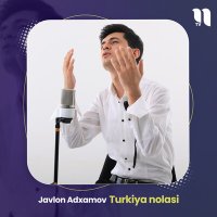 Скачать песню Javlon Adxamov - Turkiya nolasi