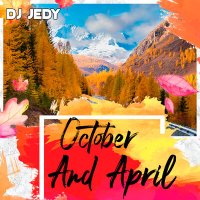 Скачать песню DJ JEDY - October and April