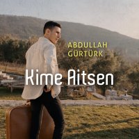 Скачать песню Abdullah Gürtürk - Kime Aitsen