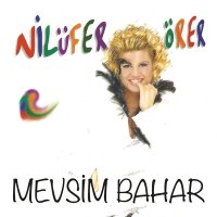 Скачать песню Nilüfer Örer - Mevsim Bahar