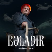 Скачать песню Mehdi Sadiq, Noton - Bəladır