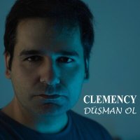 Скачать песню CLEMENCY - DÜŞMAN OL