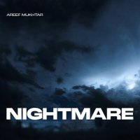Скачать песню Areef Mukhtar - Nightmare