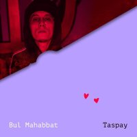 Скачать песню Taspay - Bul Mahabbat