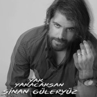 Скачать песню Sinan Güleryüz - Yak Yakacaksan