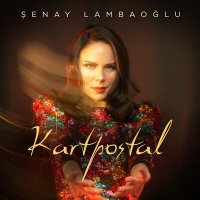 Скачать песню Şenay Lambaoğlu - Kartpostal