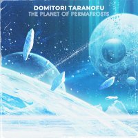 Скачать песню Domitori Taranofu - The Planet of Permafrosts