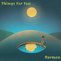 Скачать песню Darmen - Things For You