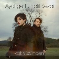 Скачать песню Aydilge, Halil Sezai - Aşk Yüzünden