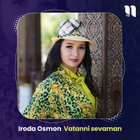 Скачать песню Iroda Osmon - Vatanni sevaman