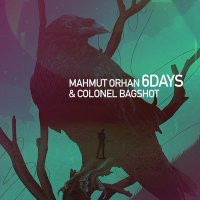 Скачать песню Mahmut Orhan, Colonel Bagshot - 6 Days
