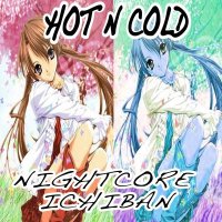 Скачать песню Nightcore Ichiban - Hot 'n Cold (Nightcore Version)