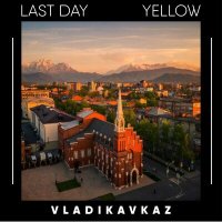 Скачать песню Last day, Yellow - Vladikavkaz