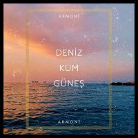 Скачать песню Armoni - Deniz Kum Güneş