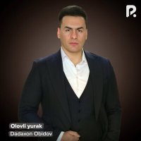 Скачать песню Dadaxon Obidov - Olovli yurak