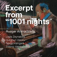 Скачать песню Leyla Zeynalova, Eldeniz Alekberzade, Ruzgar Ahmadzada, Vurghun Vakilov, Nargiz Kangarli - Excerpt from "1001 Nights"