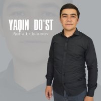 Скачать песню Bahodir Islomov - Yaqin do'st