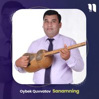 Скачать песню Oybek Quvvatov - Sanamning