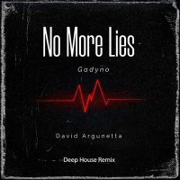 Скачать песню Gadyno, David Argunetta - No More Lies (Deep House Remix)