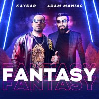 Скачать песню Kaysar, Adam Maniac - Fantasy