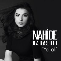 Скачать песню Nahide Babashli - Yaralı