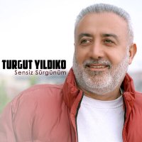 Скачать песню Turgut Yıldıko - Sensiz Sürgünüm