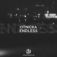 Скачать песню Otnicka - Endless