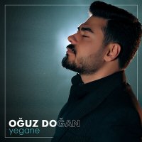 Скачать песню Oğuz Doğan - Yegane