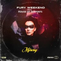 Скачать песню Fury Weekend, House Of Serpents - Misery