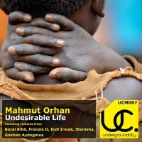 Скачать песню Mahmut Orhan - Undesirable Life (Original Mix)