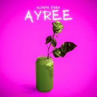 Скачать песню AYREE - Aldama júrek