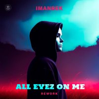 Скачать песню Imanbek - All Eyez On Me (Rework)