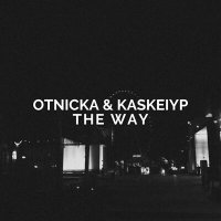Скачать песню Otnicka, Kaskeiyp - The Way