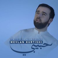 Скачать песню Mevlan Kurtishi - Ya Habibi (Ey Sevgili)