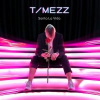 Скачать песню TIMEZZ - Santa La Vida
