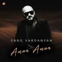 Скачать песню Saro Vardanyan - Aman Aman