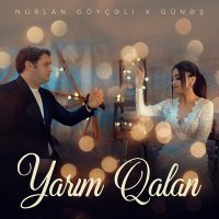 Скачать песню Nurlan Göyçəli, Günəş - Yarım Qalan