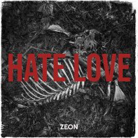 Скачать песню Zeon - Hate Love