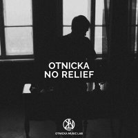 Скачать песню Otnicka - No Relief