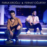 Скачать песню Ferhat Oğurtay & Faruk Eroğlu - Sana Gel Dedim